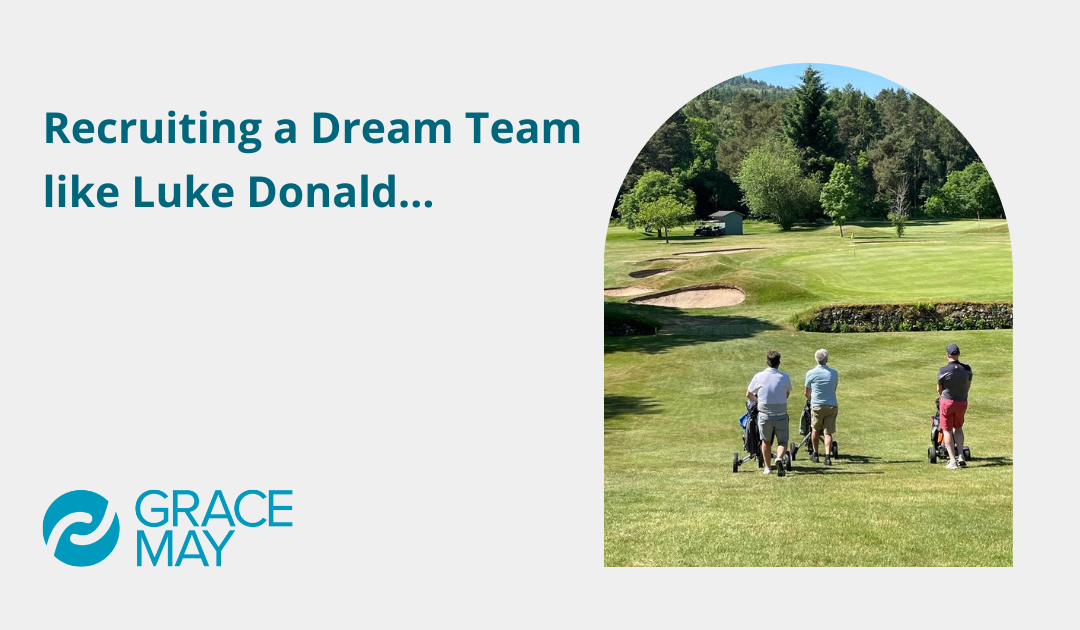 Recruiting a Dream Team like Luke Donald…